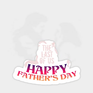 the last of us tv series and happy fathers day themed " TLOU " tshirt sticker etc. design by ironpalette Sticker